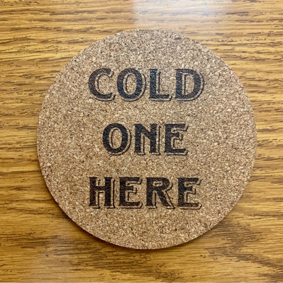 Other - Cold One Here Laser Engraved Cork Coaster